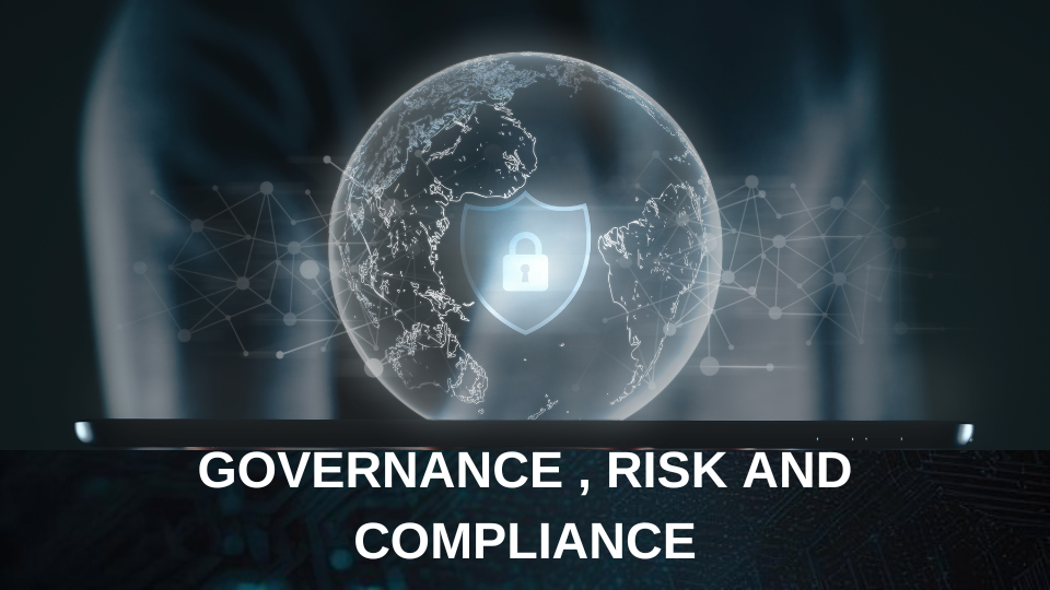 Governance Risk and Compliance (GRC)