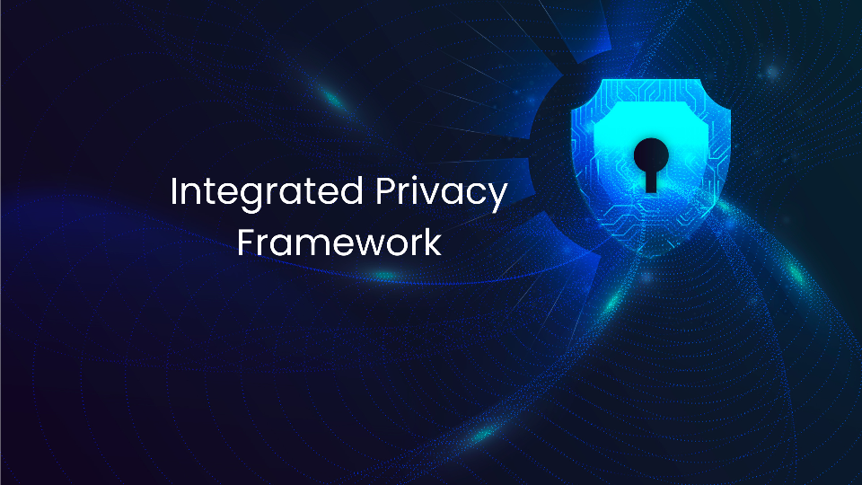 Integrated Privacy Framework